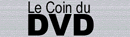 Le coin du DVD - Critiques